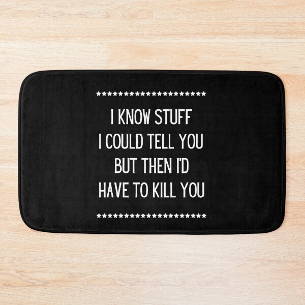 Item preview, I know stuff I could tell you but then I'd have to kill you | Funny saying designed and sold by FunnyFactDesign.