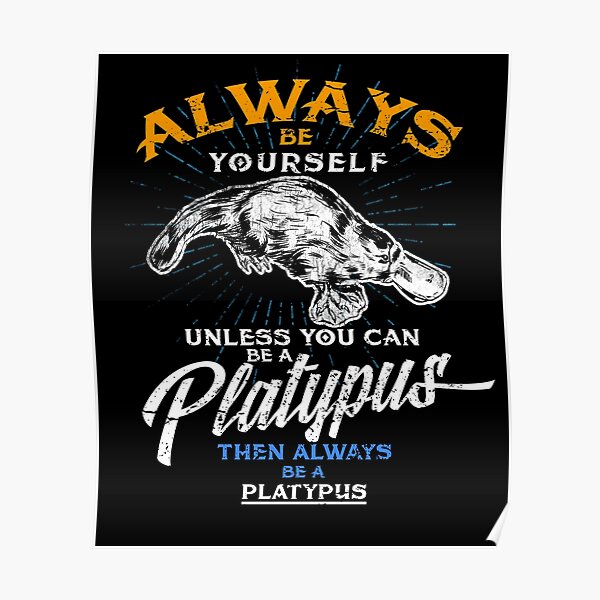 Always Be Yourself Be Platypus,Love Australia Poster