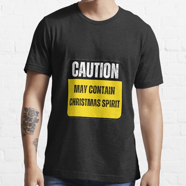Caution May Contain Christmas Spirit, Christmas, Xmas, Santa,Claus, Christmas girl, meme stickers, DAD Christmas, Essential T-Shirt