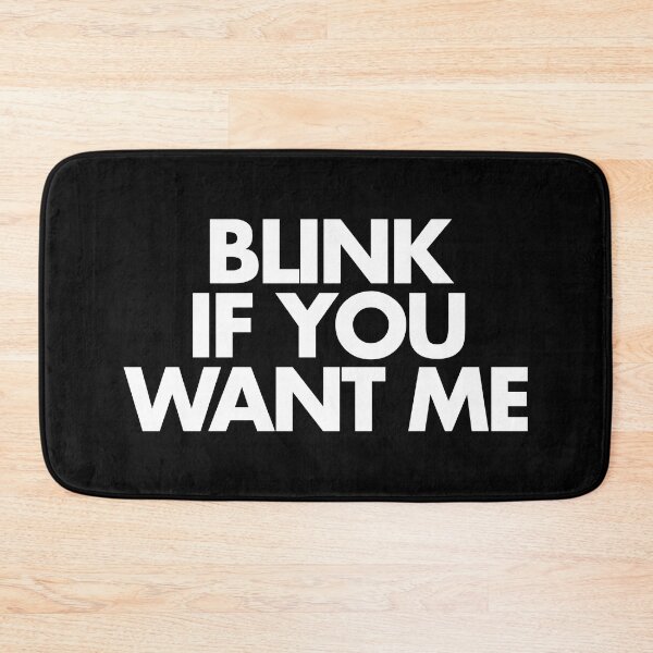 Item preview, Blink If You Want Me Funny Quote designed and sold by quarantine81.
