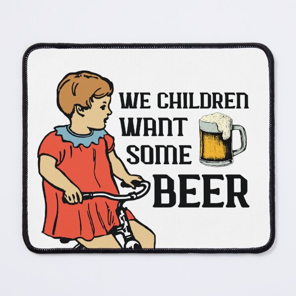 Item preview, We children want some beer designed and sold by define design.