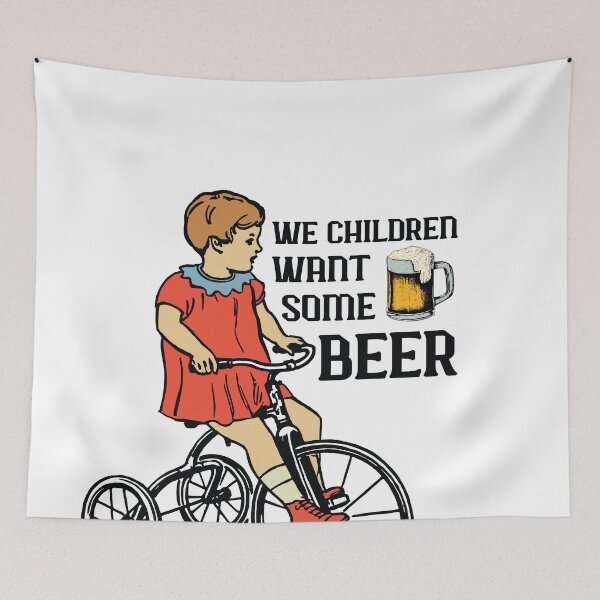 Item preview, We children want some beer designed and sold by define design.