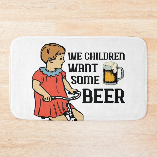 Item preview, We children want some beer designed and sold by define design.