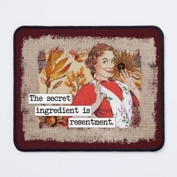 Item preview, The Secret Ingredient is Resentment designed and sold by BlueberryHill.