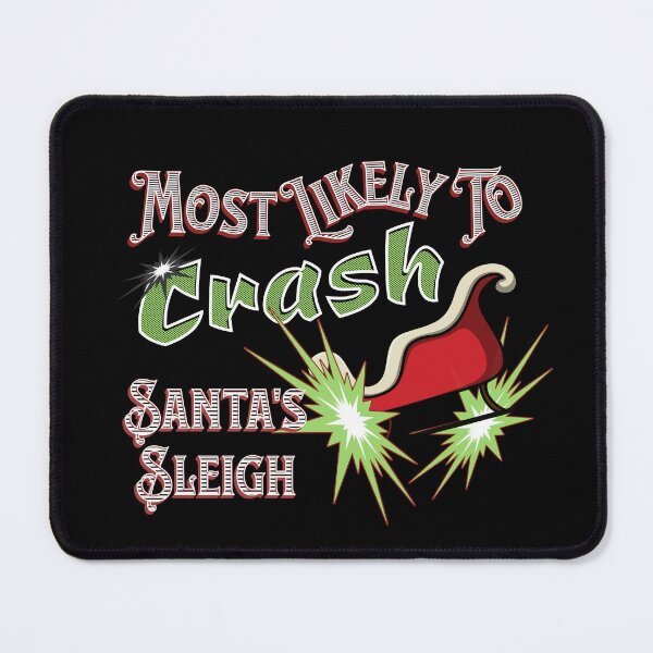 Item preview, Most Likely to Crash Santa's Sleigh Christmas Design is perfect for the person you know that drives a little too fast or wild. designed and sold by tranquilbeach.