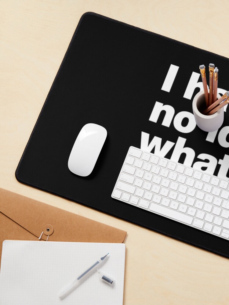 Alternate view of I have no idea what I'm doing. Mouse Pad