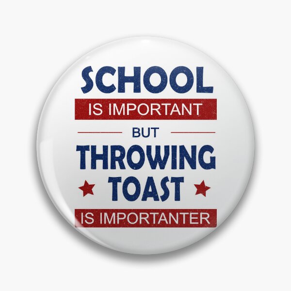 Item preview, School Is Important but Throwing Toast Is Importanter designed and sold by FunnyClever.