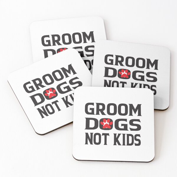 Item preview, Groom Dogs Not Kids designed and sold by KAkarimassouqi.