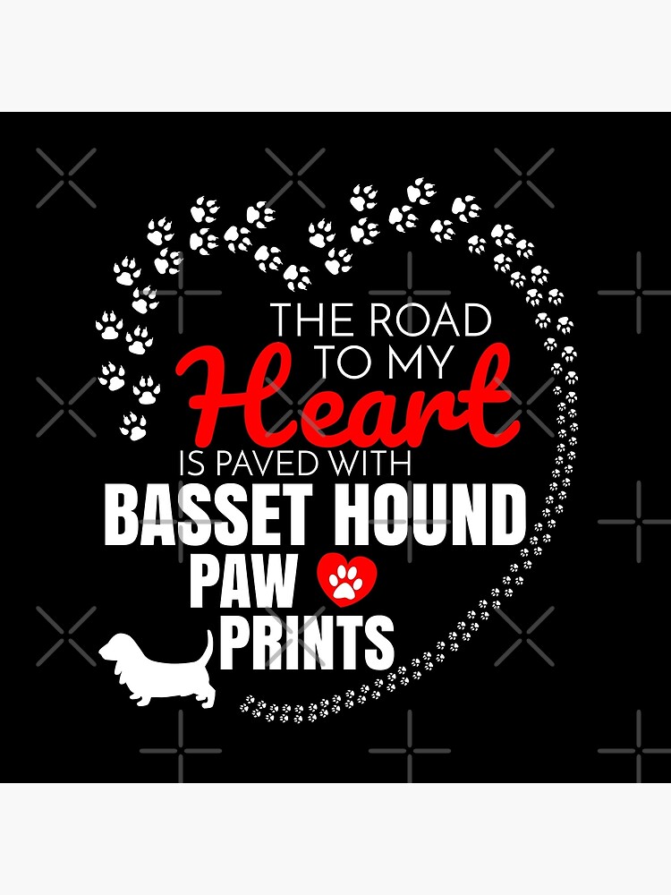 The Road To My Heart Is Paved With Basset Hound Paw Prints Basset Hound dog T-Shirt Sweater Hoodie Iphone Samsung Phone Case Coffee Mug Tablet Case Gift by dog-gifts