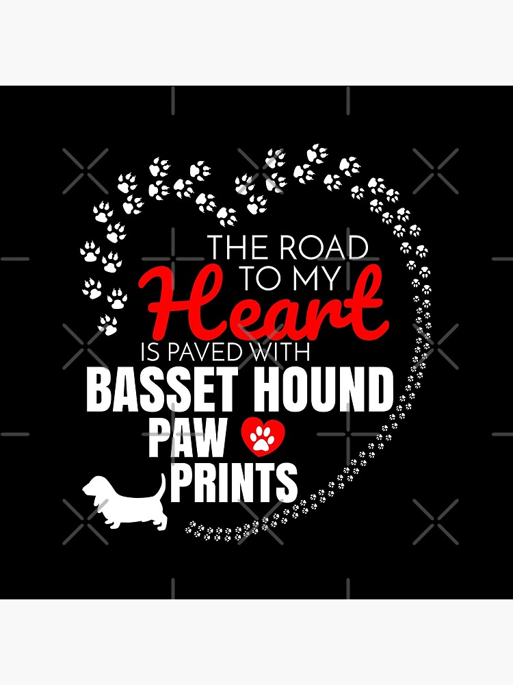 The Road To My Heart Is Paved With Basset Hound Paw Prints Basset Hound dog T-Shirt Sweater Hoodie Iphone Samsung Phone Case Coffee Mug Tablet Case Gift by dog-gifts