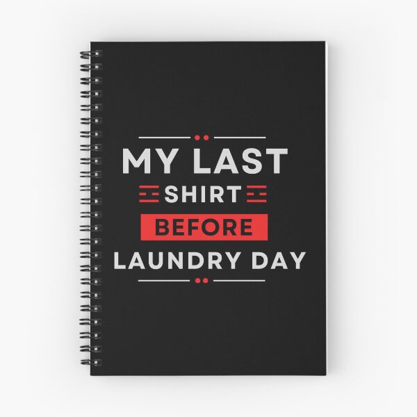 Item preview, My Last Shirt Before Laundry Day designed and sold by MtWoodsonSales.