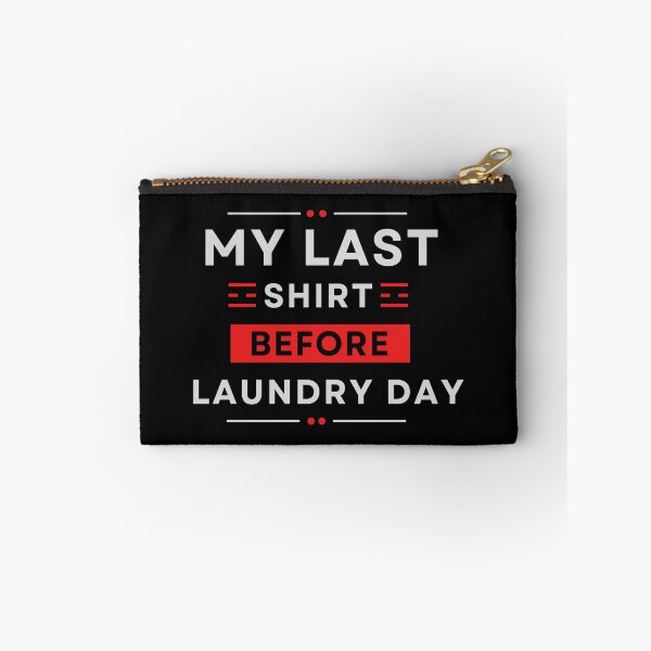 Item preview, My Last Shirt Before Laundry Day designed and sold by MtWoodsonSales.