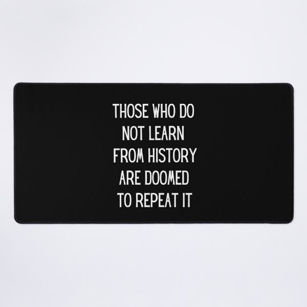 Item preview, Those who do not learn from history are doomed to repeat it designed and sold by QuotesAreFun.