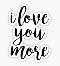 i love you more Sticker