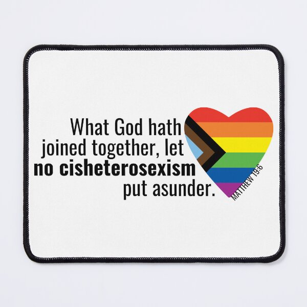 Item preview, What God hath joined together, let no cisheterosexism put asunder. Matthew 19:6 designed and sold by holyqueerit.