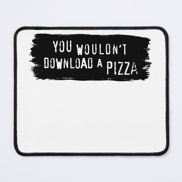 Item preview, You Wouldn't Download a Pizza - Meme designed and sold by sticker-stacker.