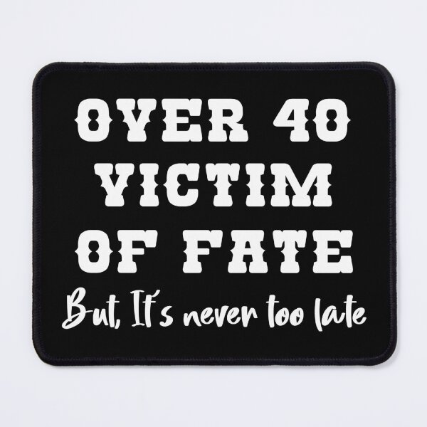 Item preview, Over 40, It's Never Too Late designed and sold by handsoftime2020.