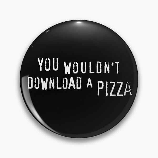 Item preview, You Wouldn't Download A Pizza (text only) - Meme designed and sold by sticker-stacker.