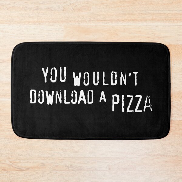 Item preview, You Wouldn't Download A Pizza (text only) - Meme designed and sold by sticker-stacker.