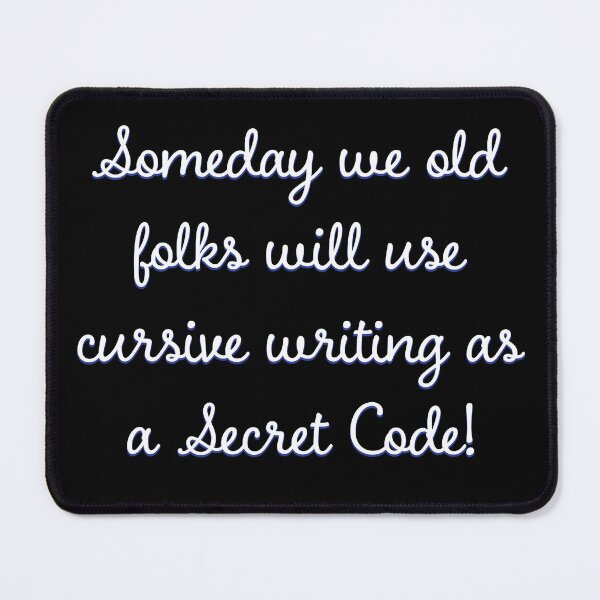 Item preview, Someday we old folks will use cursive writing as a Secret Code! designed and sold by Brasilia.