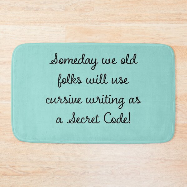 Item preview, Copy of Someday we old folks will use cursive writing as a Secret Code! designed and sold by Brasilia.