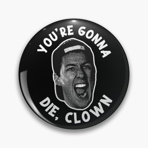 Item preview, You’re Gonna Die Clown / Happy Gilmore designed and sold by Cuttintees.
