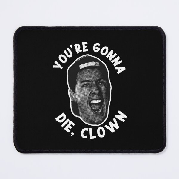 Item preview, You’re Gonna Die Clown / Happy Gilmore designed and sold by Cuttintees.