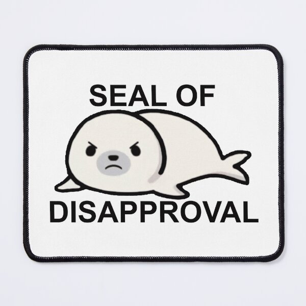 Item preview, Seal of Disapproval designed and sold by LightningJelly.