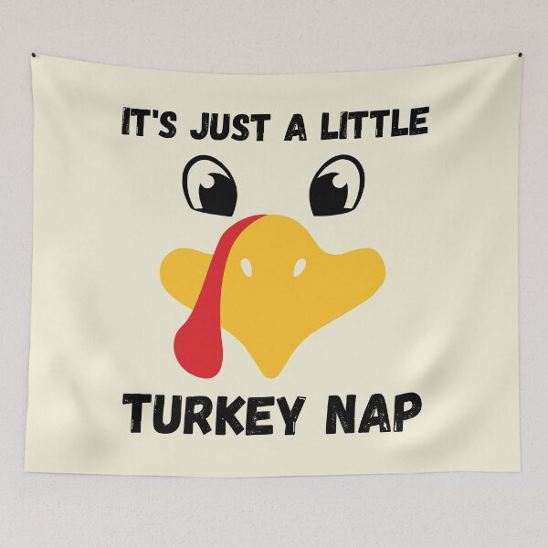 Item preview, It's Just a Little Turkey Nap designed and sold by AllRyeTea.