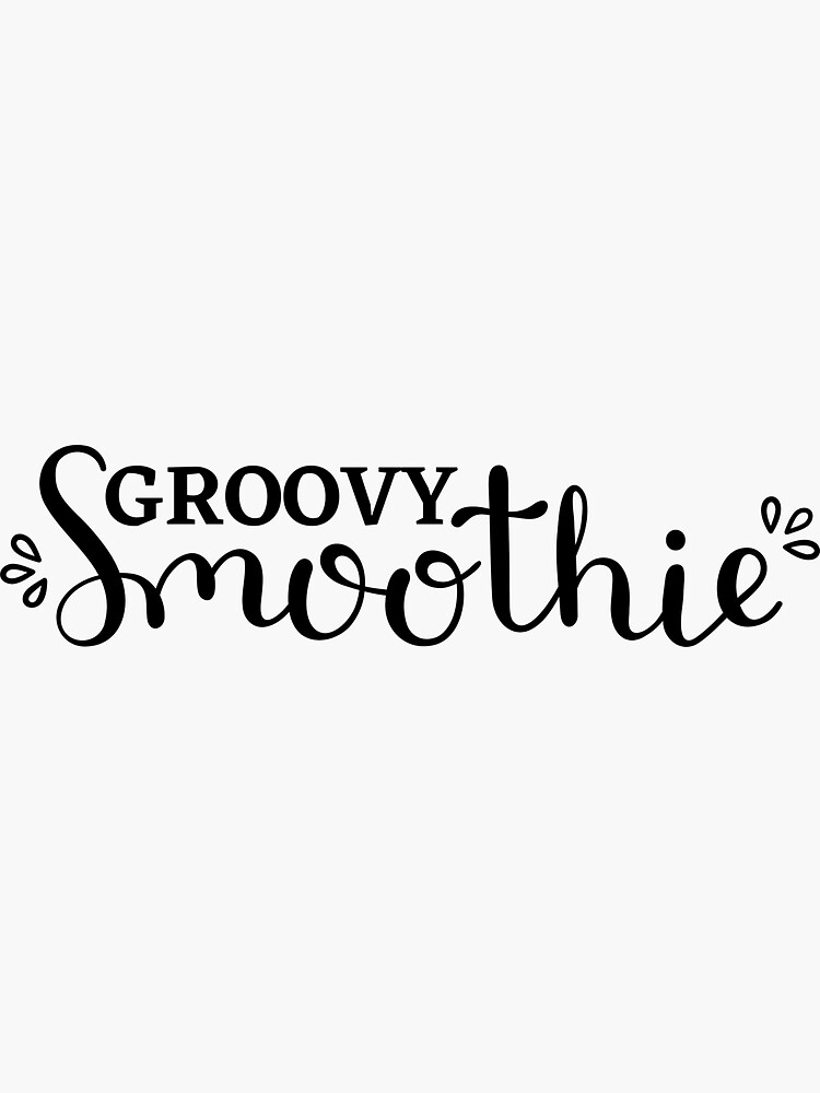 Groovy Smoothie Funny Groovy Smoothie Sticker For Sale By Elite Artclub Redbubble