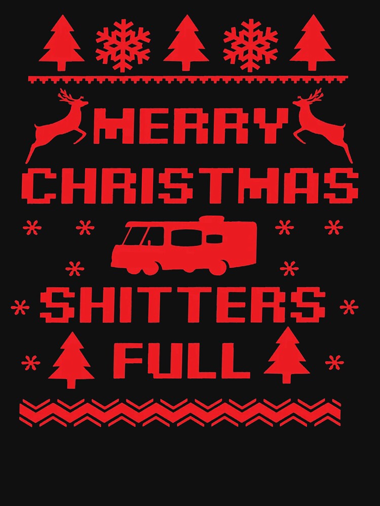 Disover Merry Christmas Shitter Is Full,Ugly Christmas, Holiday,Funny Christmass