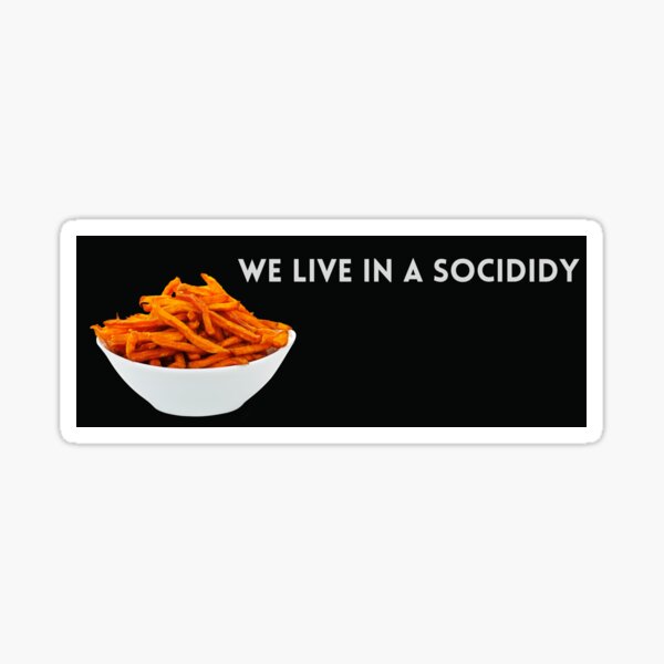 Item preview, We Live in a Society Socididy Sweet Potato Fries Bumper Sticker designed and sold by hyperfocusrach.