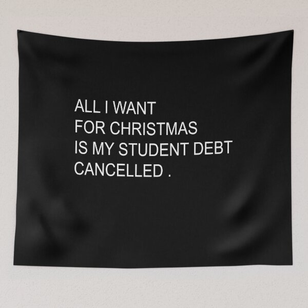 Item preview, ALL I WANT FOR CHRISTMAS IS MY STUDENT DEBT CANCELLED Funny christmas  designed and sold by ilias13.