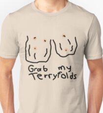 Grab my terryfolds Unisex T-Shirt