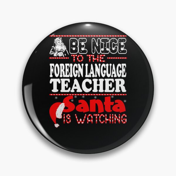 Item preview, Be Nice To Foreign Language Teacher Santa Watching  designed and sold by aryagiri.