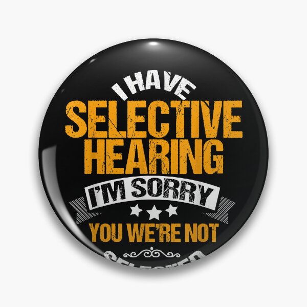 Item preview, I have selective hearing sorry you were not selected   funny designed and sold by JeffreyColmener.