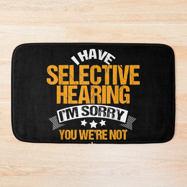 Item preview, I have selective hearing sorry you were not selected   funny designed and sold by JeffreyColmener.