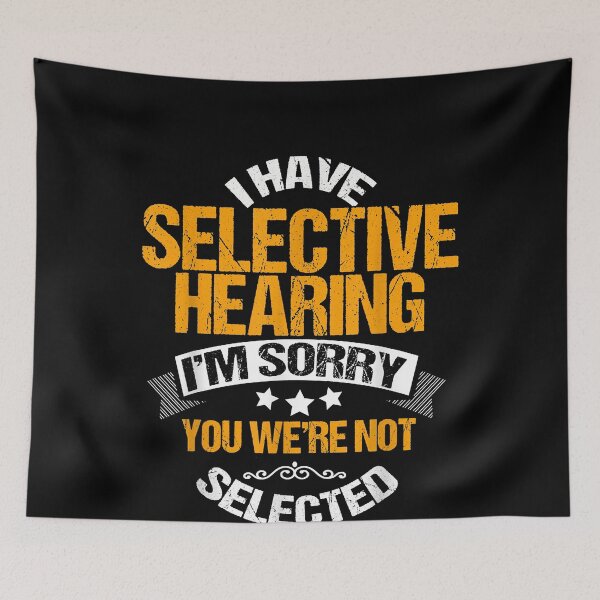 Item preview, I have selective hearing sorry you were not selected   funny designed and sold by JeffreyColmener.