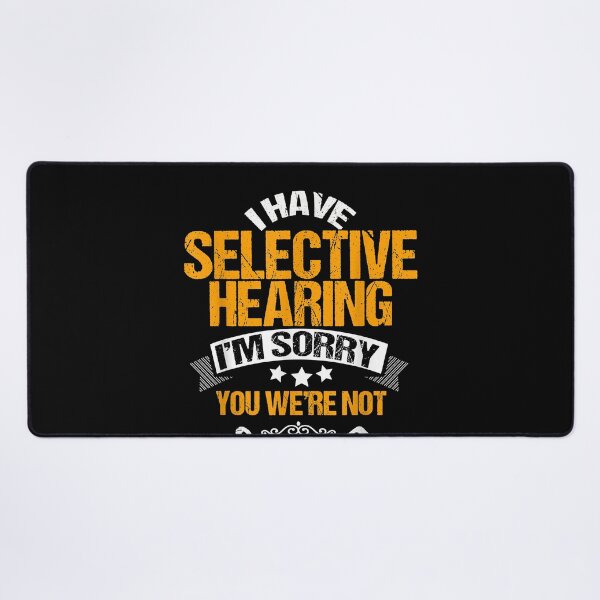 Item preview, I have selective hearing sorry you were not selected   funny designed and sold by JeffreyColmener.
