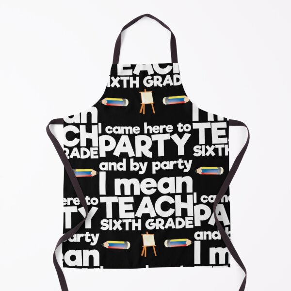 Item preview, Came to Party By Party I Mean Teach Sixth Grade designed and sold by aryagiri.