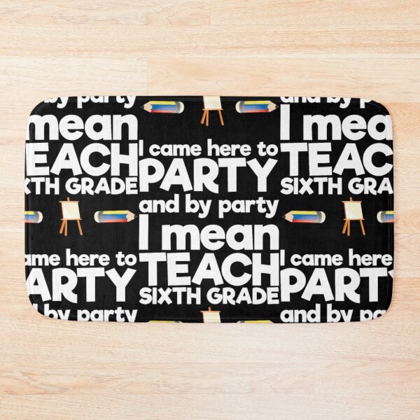 Item preview, Came to Party By Party I Mean Teach Sixth Grade designed and sold by aryagiri.