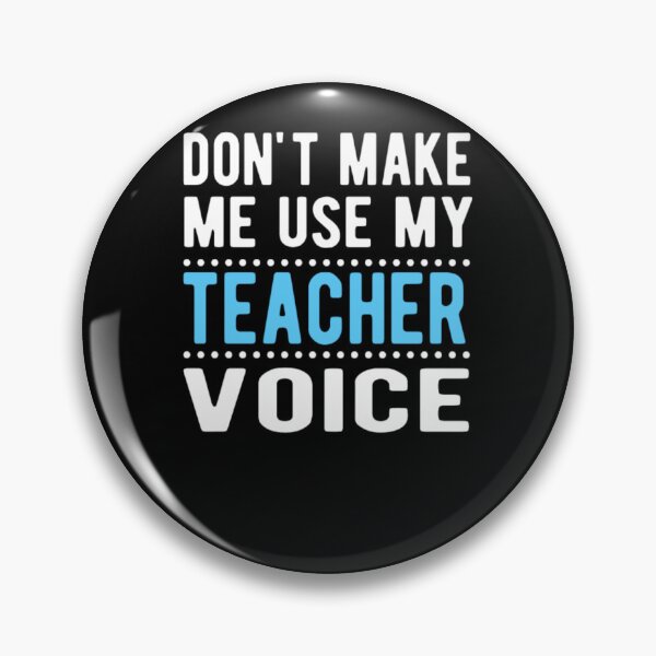Item preview, Don't Make me Use My Teacher Voice designed and sold by aryagiri.