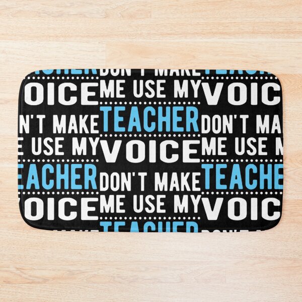 Item preview, Don't Make me Use My Teacher Voice designed and sold by aryagiri.