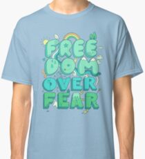 Freedom Over Fear Classic T-Shirt