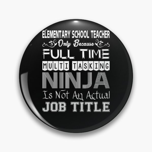 Item preview, Elementary Teacher FullTime Multitasking Ninja Job  designed and sold by aryagiri.