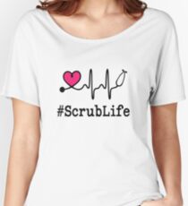 #ScrubLife funny nurse saying womens shirt Women's Relaxed Fit T-Shirt