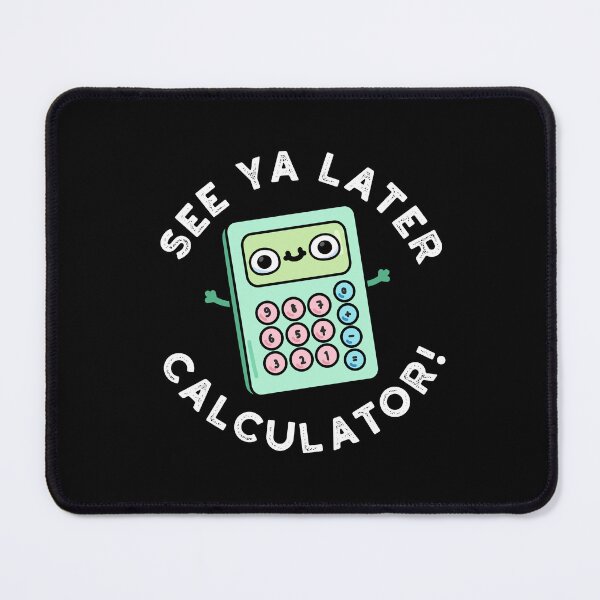 Item preview, See Ya Later Calculator Funny Gadget Puns (Dark BG) designed and sold by punnybone.