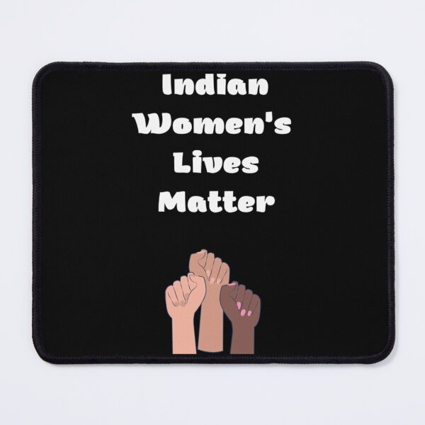 Item preview, indian womens lives matter    designed and sold by suhennacreation.