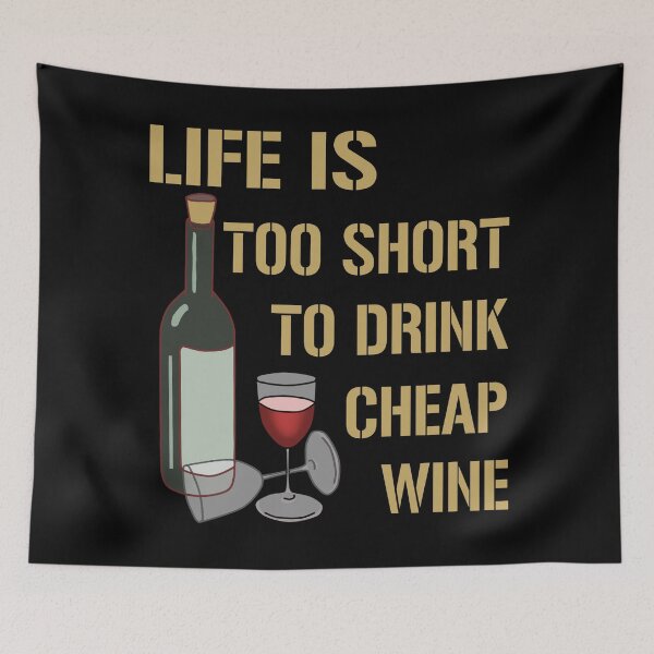 Item preview, Life Is Too Short To Drink Cheap Wine  designed and sold by SidTastic .