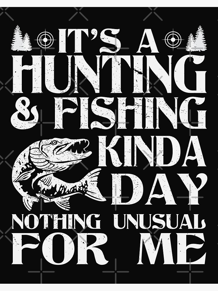 Its a hunting and fishing day - hunting and fishing  Art Board Print for  Sale by TeeInnovations